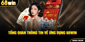 Tổng quan thông tin về ứng dụng 68WIN